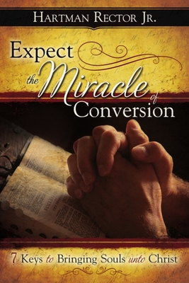 Expect the Miracle of Conversion