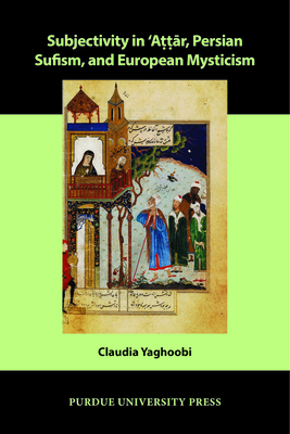 Subjectivity in Attar, Persian Sufism, and European Mysticism