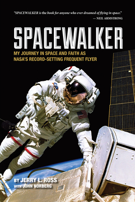 Spacewalker: My Journey in Space and Faith as NASAs Record-Setting Frequent Flyer (Purdue Studies in Aeronautics and Astronautics)
