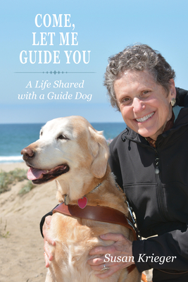 Come, Let Me Guide You. a Life Shared with a Guide Dog (New Directions in the Human-Animal Bond)