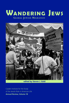 Wandering Jews: Global Jewish Migration (The Jewish Role in American Life: An Annual Review)