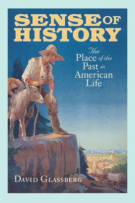Image for Sense of History: The Place of the Past in American Life Sense of History: The Place of the Past in American Life