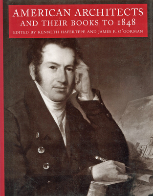 American Architects and Their Books to 1848 [Studies in Print Culture and the History of the Book]