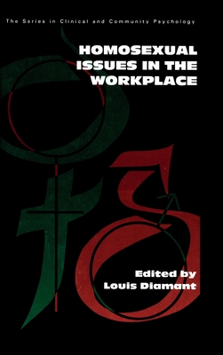 Homosexual Issues In The Workplace (SERIES IN CLINICAL AND COMMUNITY PSYCHOLOGY) [Hardcover] Diamant, Louis