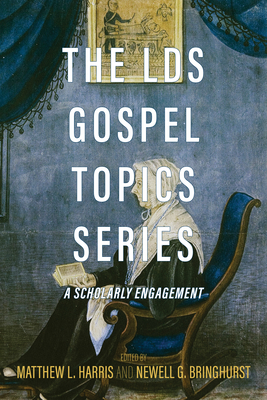 Lds Gospel Topics Series: A Scholarly Engagement (First Edition, First)