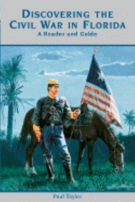 Discovering the Civil War in Florida; A Reader and Guide