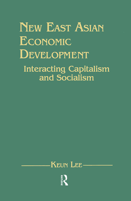 Image for New East Asian Economic Development: The Interaction of Capitalism and Socialism: The Interaction of Capitalism and Socialism