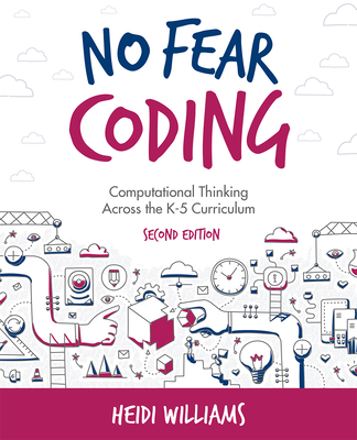 Image for No Fear Coding: Computational Thinking Across the K-5 Curriculum No Fear Coding: Computational Thinking Across the K-5 Curriculum