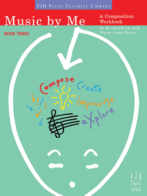 Music by Me, Book Three (The FJH Piano Teaching Library, 3)