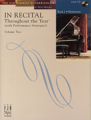 In Recital(R) Throughout the Year, Vol 2 Bk 2: with Performance Strategies (The FJH Pianist's Curriculum, Vol 2 Bk 2)