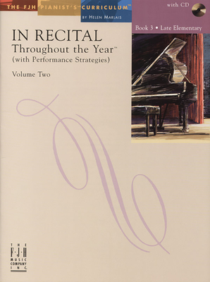 In Recital(R) Throughout the Year, Vol 2 Bk 3: with Performance Strategies (The FJH Pianist's Curriculum, Vol 2 Bk 3)