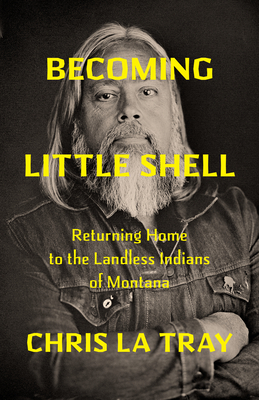 Becoming Little Shell: A Landless Indian's Journey Home
