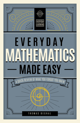 Everyday Mathematics Made Easy: A Quick Review of What You Forgot You Knew (Volume 2) (Everyday Learning, 2)