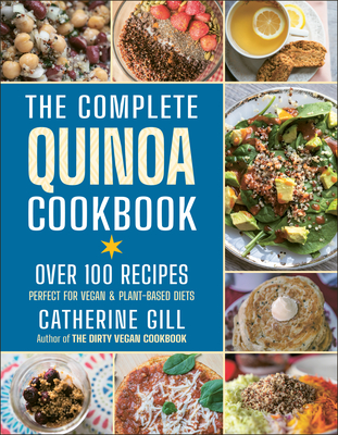Image for The Complete Quinoa Cookbook: Over 100 Recipes - Perfect for Vegan & Plant-Based Diets