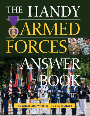The Handy Armed Forces Answer Book: Your Guide to the Whats and Whys of the U.S. Military (The Handy Answer Book Series)