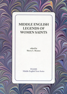 Middle English Legends of Women Saints (Teams Middle English Texts) (English and Middle English Edition)