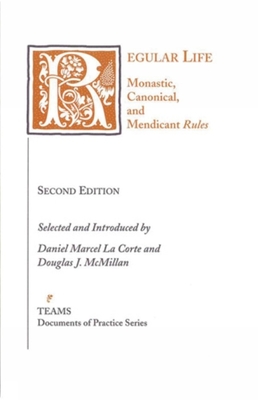 Image for Regular Life: Monastic, Canonical, and Mendicant Rules (Teams Documents of Practice) Regular Life: Monastic, Canonical, and Mendicant Rules (Teams Documents of Practice)