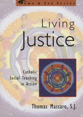 Living Justice Catholic Social Teaching in Action
