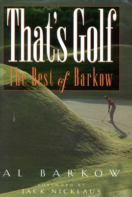 Image for That's Golf: The Best of Al Barkow That's Golf: The Best of Al Barkow