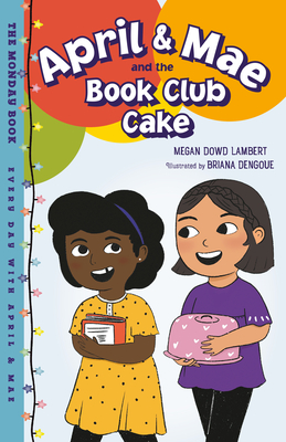 Image for April & Mae and the Book Club Cake: The Monday Book (Every Day with April & Mae) April & Mae and the Book Club Cake: The Monday Book (Every Day with April & Mae)