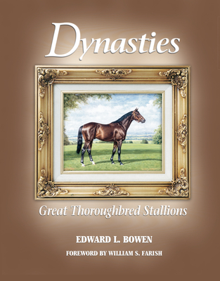 Image for DYNASTIES : GREAT THOROUGHBRED STALLIONS DYNASTIES : GREAT THOROUGHBRED STALLIONS