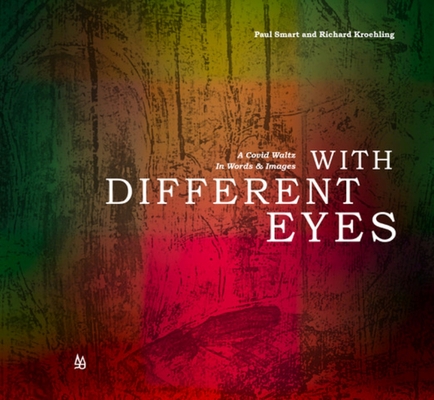 With Different Eyes: A Covid Waltz in Words & Images (Mountains & Rivers)