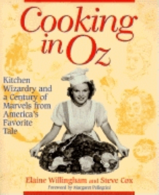 Cooking in Oz: Kitchen Wizardry from America's Favorite Fairy Tale