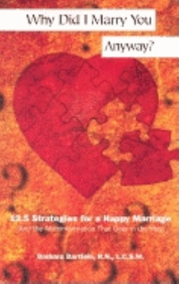 Image for Why Did I Marry You Anyway?: 12.5 Strategies for a Happy Marriage (and the Mythinformation That Gets in the Way)