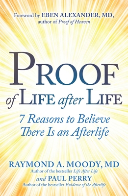 Proof of Life after Life: 7 Reasons to Believe There Is an Afterlife