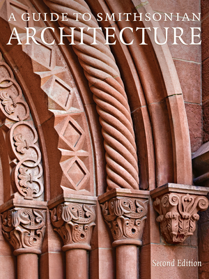 Image for A Guide to Smithsonian Architecture 2nd Edition: An Architectural History of the Smithsonian