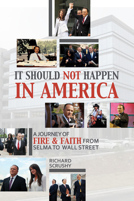 It Should Not Happen in America: From Selma to Wall Street'A Journey of Fire and Faith'