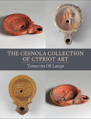 The Cesnola Collection of Cypriot Art: Terracotta Oil Lamps