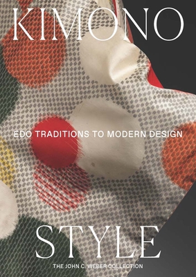 Image for Kimono Style: Edo Traditions to Modern Design Kimono Style: Edo Traditions to Modern Design