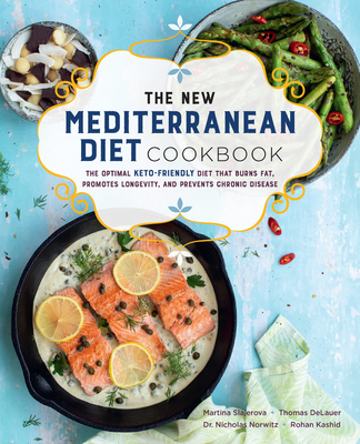 New Mediterranean Diet Cookbook: The Optimal Keto-Friendly Diet That Burns Fat, Promotes Longevity, and Prevents Chronic Disease