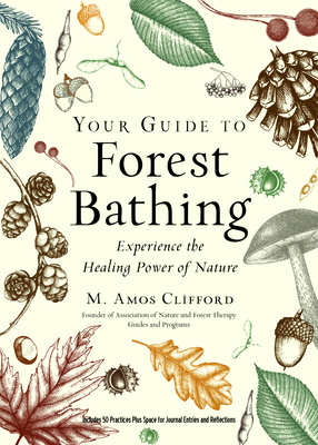 Image for Your Guide to Forest Bathing (Expanded Edition): Experience the Healing Power of Nature