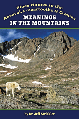 Meanings in the Mountains: Place Names in the Absaroka-Beartooths & Crazies