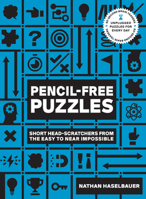 60-Second Brain Teasers Pencil-Free Puzzles: Short Head-Scratchers from the Easy to Near Impossible (Revised)