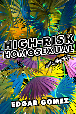 High-Risk Homosexual: A Memoir