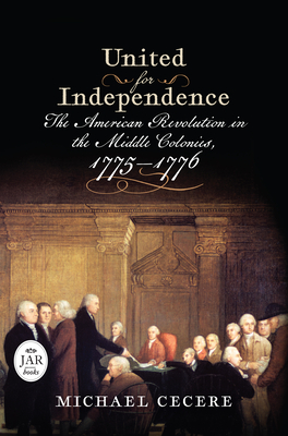 United for Independence: The American Revolution in the Middle Colonies, 17751776 (Journal of the American Revolution Books)