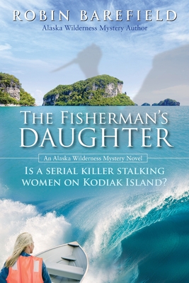 The Fishermans Daughter: Is a serial killer stalking women on Kodiak Island