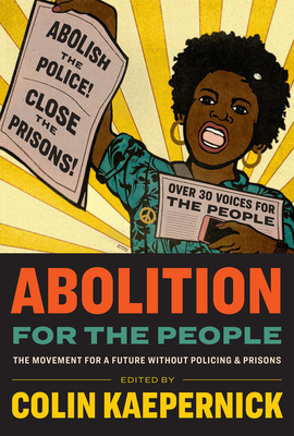 Image for Abolition for the People: The Movement for a Future without Policing & Prisons