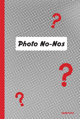 Image for Photo No-Nos: Meditations on What Not to Photograph