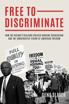 FREEDOM TO DISCRIMINATE : HOW REALTORS CONSPIRED TO SEGREGATE HOUSING AND DIVIDE AMERICA