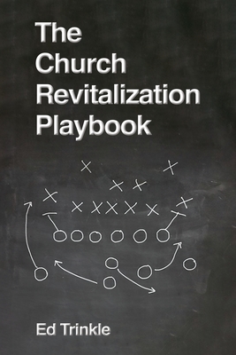 Image for The Church Revitalization Playbook The Church Revitalization Playbook