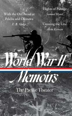World War II Memoirs: The Pacific Theater - With The Old Breed At Peleliu And Okinawa / Flights Of Passage / Crossing The Line