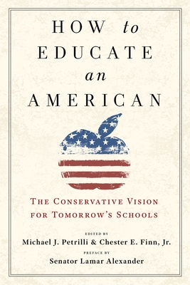 How to Educate an American: The Conservative Vision for Tomorrow's Schools