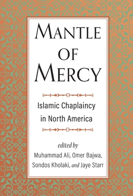 Mantle of Mercy: Islamic Chaplaincy in North America (Volume 1) (Spirituality and Mental Health)