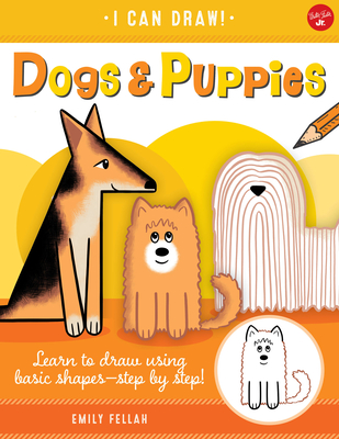 Dogs & Puppies: Learn to draw using basic shapes--step by step! (Volume 5) (I Can Draw, 5)