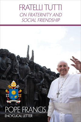 On Fraternity and Social Friendship (Fratelli Tutti)