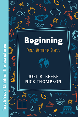 Image for Beginning: Family Worship in Genesis Beginning: Family Worship in Genesis
